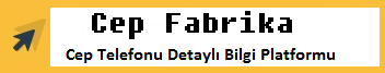 CepFabrika.com, mobil telefon, detaylı bilgi, ve teknik özellikleri.